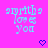 A bright pink background displays repeated light blue text 'anythg loves you' with pixelated hearts and downward arrows in dark purple.