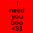 Red background with black text reading "I need you boo <33" in two identical vertical , each containing the same four lines of text