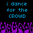 Pixelated text and purple silhouettes on black background, with repeated phrases 'i dance for the crowd' in blue.