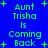 Blue background with green pixelated text reading 'Aunt Trisha Is Coming Back' and green plus signs, displayed in a repeating pattern