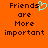 Orange background with pixelated text reading 'Friends are More important' and a cyan heart symbol replacing the 's' in 'Friends' on the left side.