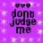 Purple background with white sparkles and four identical pixelated text blocks reading 'dont judge me' beneath three black hearts.