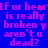 Blue background with pink pixelated text reading "If ur heart is really broken y aren't u dead?" repeated in a pattern, some letters have red dot accents