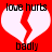 Red background with two white broken hearts, black text 'love hurts' above and 'badly' below each heart.