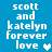 Blue background with white pixelated text reading "scott and katelyn forever love" followed by a heart symbol, displayed in two identical vertical sections.