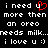 Black background with white pixelated text reading 'i need u i need u more then more then an oreo an oreo needs milk..needs milk.. i love u :) i love u :)' and a red heart symbol replacing 'u' in the first line.