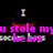 A black background displays pink text reading "u stole my heart" and "plz..." with a red blurred shape above, transitioning to "dont give it back" in the lower section.