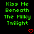 Green pixelated text reads 'Kiss Me Beneath The Milky Twilight' on black background with red heart symbols at bottom corners.