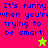 Pixelated text reads "It's funny when you're trying to be smart!" on four colored backgrounds with two star icons.