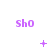 Purple 'sho' text appears in a with animated symbols below each instance, including plus signs, stars, and dots