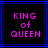 Two identical pixelated display 'KING of QUEEN' text in magenta on black, framed by blue lines