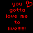 Red pixelated text on black background reads "you [heart] gotta love me to live!!!!!!" with identical left and right sides.