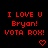 Red pixelated text on black background reads "I LOVE U Bryan! VOTA ROX!" with heart and arrow symbols changing across frames.