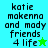 Pixelated text reads "katie makenna and mady friends 4 life" with a star symbol, displayed on blue and green backgrounds.