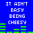 Blue background with white pixelated text reading "IT AIN'T EASY BEING CHEESY" and green horizontal bars in two