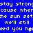 Blue background with white pixelated text repeating 'stay strong', 'cause wherecause', 'he sun set', and 'we'll still' in a pattern