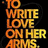 Four distinct text-based designs arranged in a , each displaying variations of the phrase "TO WRITE LOVE ON HER ARMS." with different color schemes and styles
