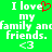 Green background with white pixelated text reading "I love my family and friends." accompanied by a red heart symbol above the word "love" and a white '<3' below.