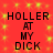 Red background with yellow sparkles and repeated black text reading "HOLLER AT MY DICK" in four identical quadrants.