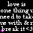 Black background with repeated white text 'love is one thing you need to take me with & break it <3' and pink star symbols, animated as stars flicker in place.