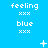 A static blue background displays repeated text 'feeling' and 'blue' with pixelated stars and dots in white.