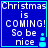 Blue background with white text reading "Christmas is COMING! So be nice" and a small cyan snowman icon, displayed in four identical
