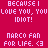 A static pixelated image with pink text on a red background displaying 'BECAUSE I LOVE YOU, YOU IDIOT! NARCO FAN FOR LIFE. <3'