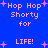 Blue background with pink pixelated text reading "Hop Hop Shorty for LIFE!" repeated in a pattern, surrounded by small pink plus signs