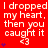 Red background with repeated white text "I dropped my heart, then you caught it <3" and purple hearts in a