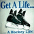 Pixelated image with blue text 'Get A Life' at top and partial text at bottom, featuring a dark abstract shape on light background.