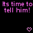 Pixelated text repeats 'Its time to tell him!' with pink hearts on black background, showing animation changes in heart shapes.