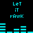 Cyan pixelated text and bar graphs on black background, with 'LeT it RAWK' repeated above and below horizontal bars that shift position across frames.
