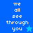 Pixelated text "we all see through you" on blue backgrounds with a star symbol, two color variations of the same design.