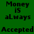 Green background with black pixelated text reading 'Money is always Accepted' in two repeated vertical sections.