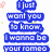 Blue speech bubbles stacked vertically on white background with text "I just want you to know I wanna be your romeo"; right side shows grayscale image overlaid with pink text boxes reading "hey juliet HEY JULIET".