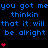 Blue text repeats 'you got me thinkin that it will be alright' with red heart symbols on a black background, animated to change heart counts.