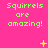 Bright pink background with green pixelated text reading 'Squirrels are amazing!' and scattered yellow star-like symbols.