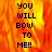 A pixelated image with fiery orange and yellow background displaying bold text "YOU WILL BOW TO ME!!" in dark blue block letters.