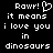 Pixelated text on black background reads 'Rawr! it means i love you in dinosaurs' with a heart symbol replacing the 'o' in 'Rawr!' on the left side.