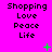 A bright pink background displays three of text reading Shopping Love Peace Life with green plus and X symbols scattered around