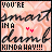 Pixelated text reads 'YOU'RE SMART IN A DORKY KINDA WAY!!!' with two red heart symbols on a peach background.