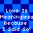 A 4-frame animated contact sheet showing a pixelated blue background with repeated white text "Love Is Meaningless Because I Said So!" in four identical panels arranged in a grid.