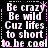 Black background with white pixelated text reading "Be crazy Be wild Cuz lifes to short to be cool" surrounded by pink dotted borders and small star symbols.