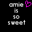 Pixelated text 'amie is so sweet' with a pink heart symbol above the right side of the text on black background.