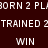 Pixelated text displays 'BORN 2 PLAY', 'TRAINED 2', and 'WIN' in white on dark brown background with magenta highlights.