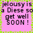 Pixelated text on pink background with green border, repeating 'jealousy is a Disease so get well SOON!' in black font.