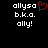 Pixelated text displays 'allysa' with a red heart symbol, followed by 'b.k.a.' and 'ally!' on black background.