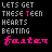 Four animated frames of pixelated text on black background showing "LETS GET THESE TEEN HEARTS BEATING faster" with color variations across frames.