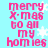 Pixelated pink text on light blue background reads "merry X-mas to all my homies" with white snowflakes, animated as static frames.