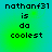 Pixelated text reads 'nathanf31 is da coolest' on a gradient background shifting between cyan and green hues.